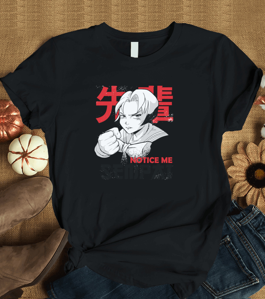 Notice Me Senpai Determined Anime Character With Bold Red Kanji T-Shirt