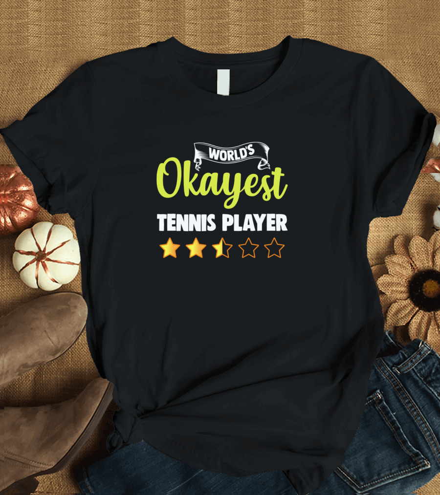 World's Okayest Tennis Player with Three-Star Cheerful Rating T-Shirt