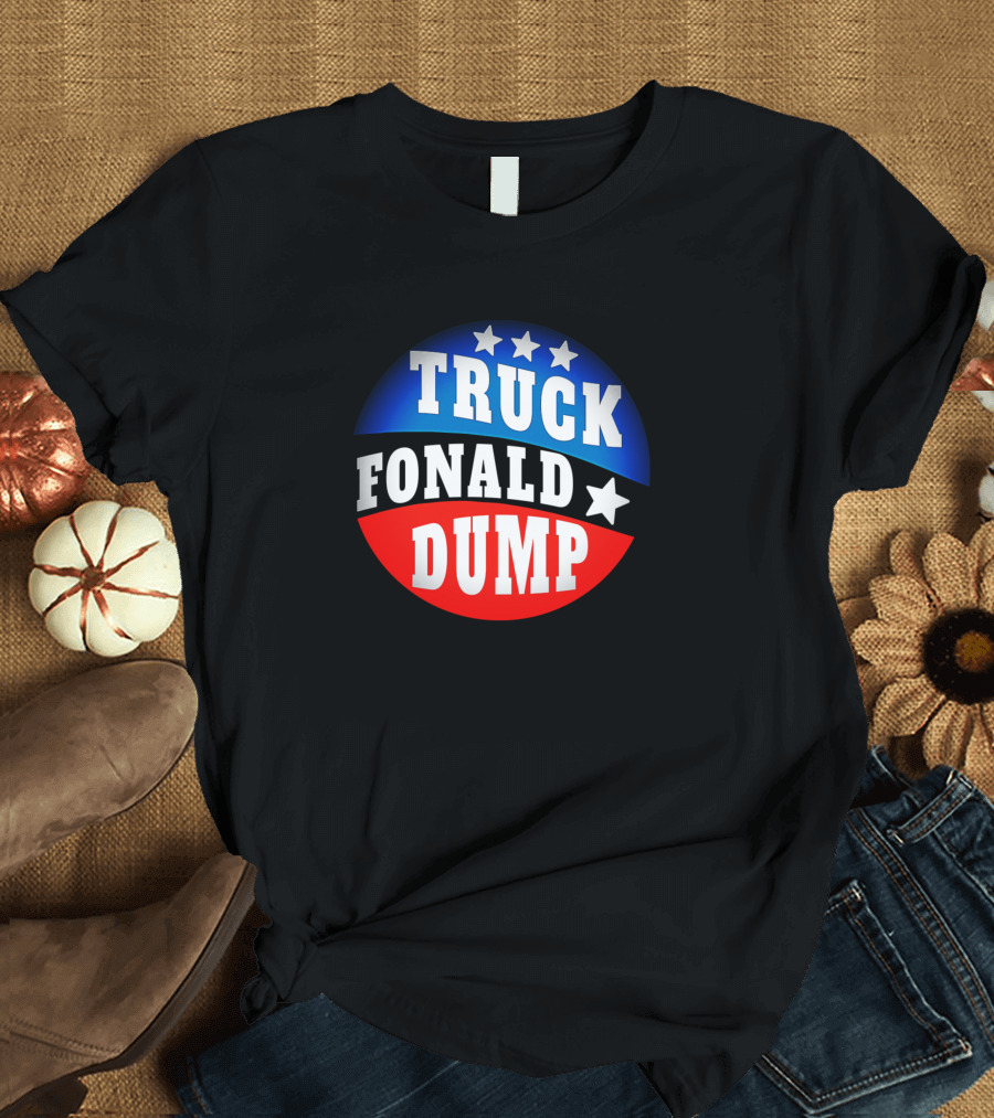 Truck Fonald Dump Stars Circle Blue Red Against Trump Funny Anti Trump Protest T-Shirt