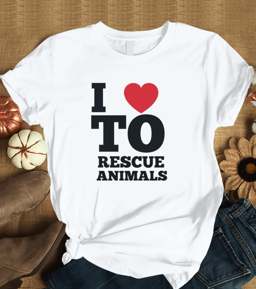 I Love to Rescue Animals T-Shirt