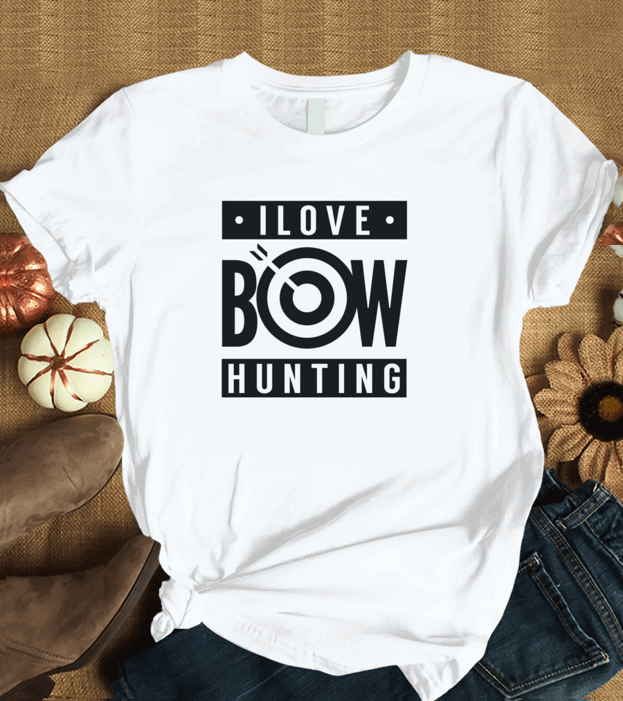 I Love Bowhunting Bowhunter Arrow Hunter Bow Hunting Bows T-Shirt