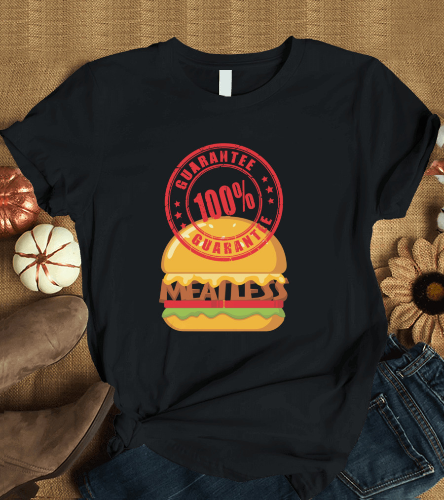 Guarantee 100% Meatless Burger T-Shirt
