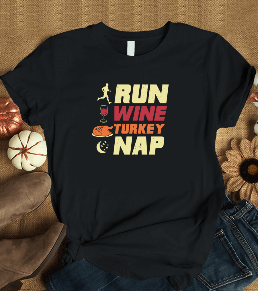 Run Wine Turkey Nap Thanksgiving Running Turkey Day T-Shirt