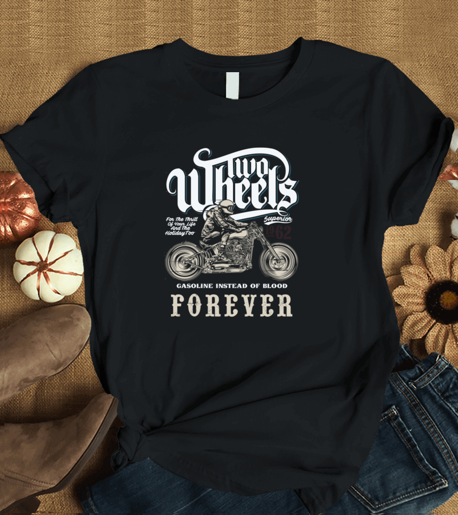 Two Wheels Superior 1962 Gasoline Instead of Blood Forever T-Shirt