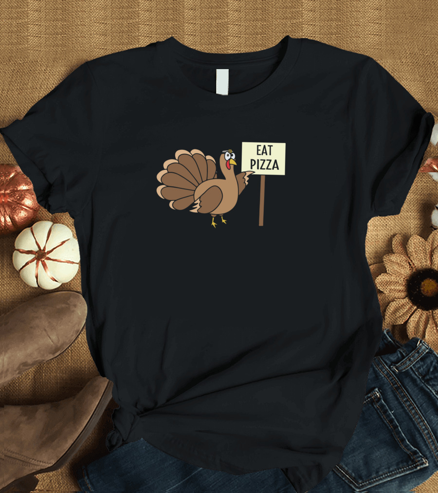 Eat Pizza Thanksgiving Turkey Humor T-Shirt