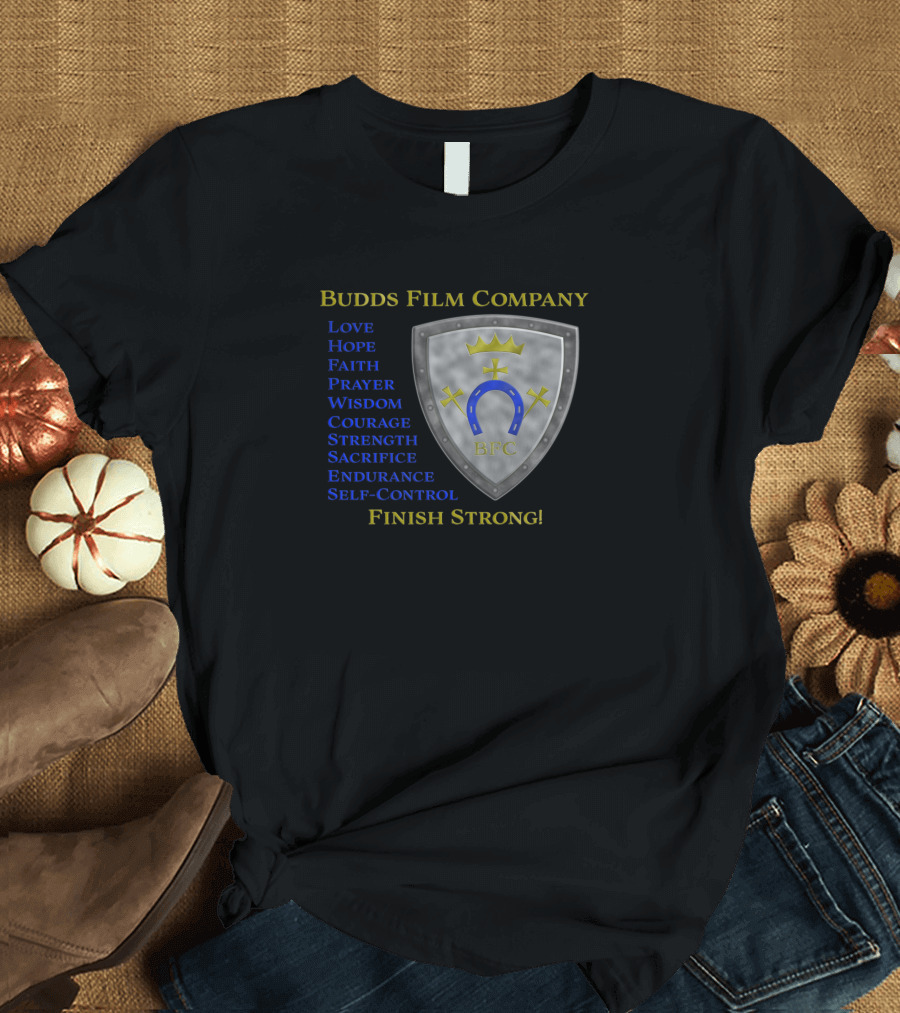 Budds Film Company BFC Shield with Love Hope Faith Finish Strong T-Shirt