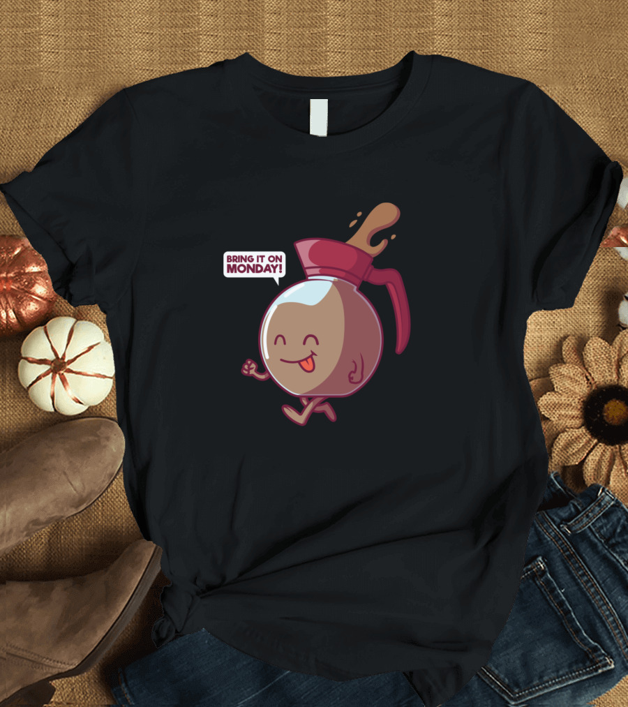 Bring It On Monday Coffee Cup Character Walking Fun T-Shirt