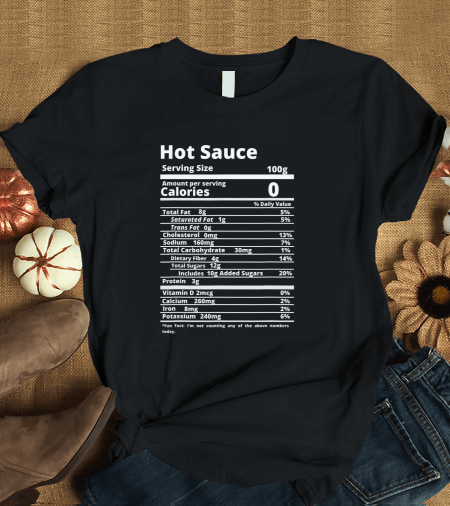 Hot Sauce Nutrition Facts Funny Thanksgiving Calories 0 T-Shirt