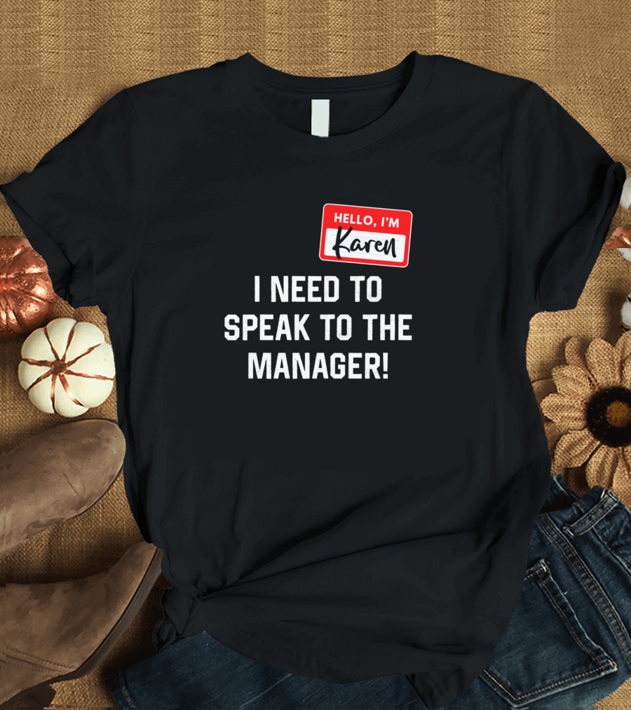 Karen I Need to Speak to the Manager Halloween Costume T-Shirt