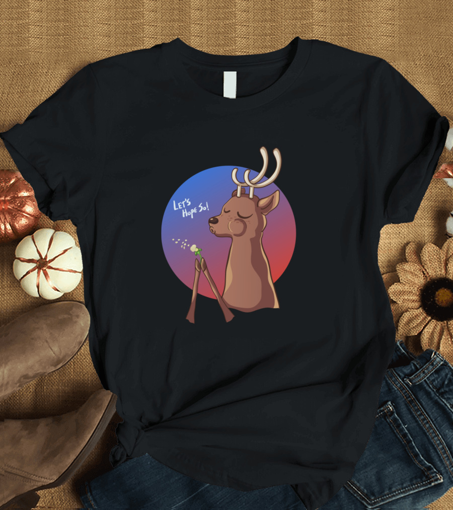 Let's Hope So Deer with Flower and Sunset Gradient T-Shirt