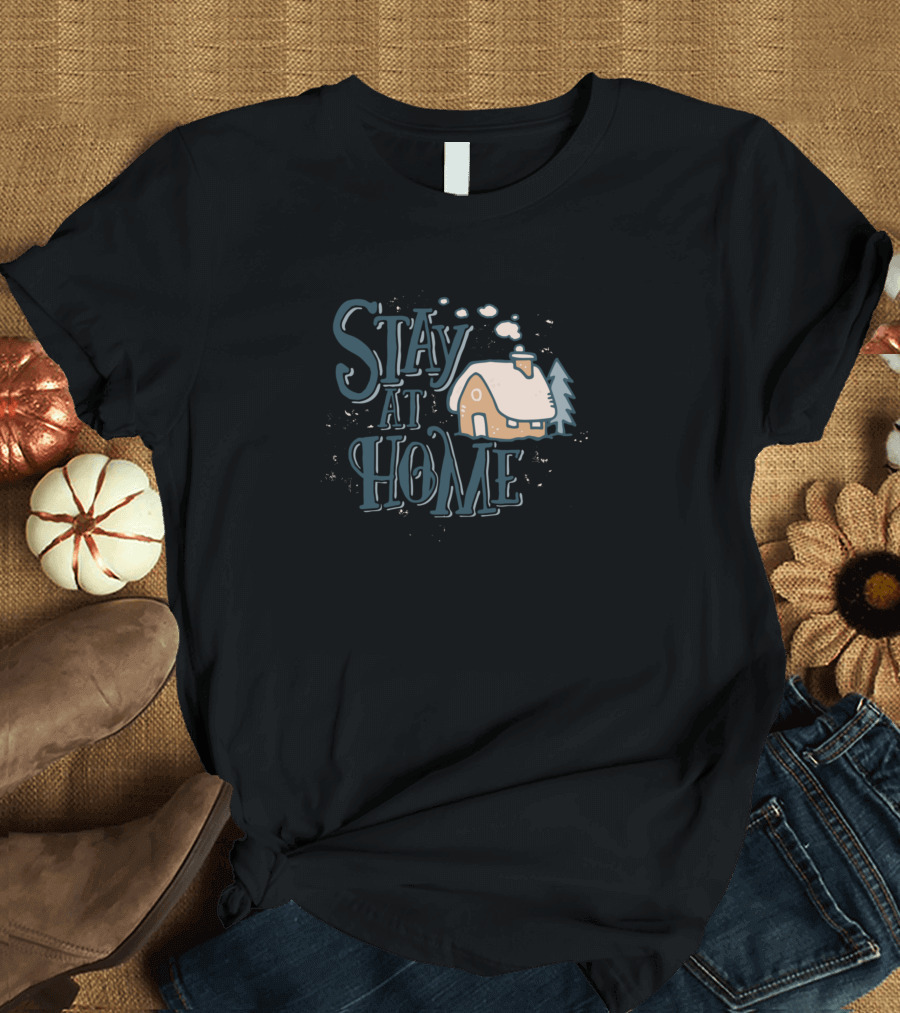 Stay at Home Cozy Cabin with Snow and Pine Tree T-Shirt