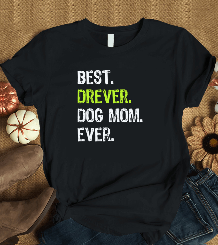 Best Drever Dog Mom Ever Dog Lovers T-Shirt
