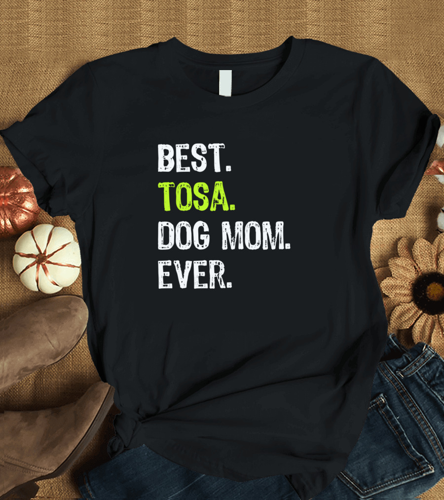 Best Tosa Dog Mom Ever T-Shirt