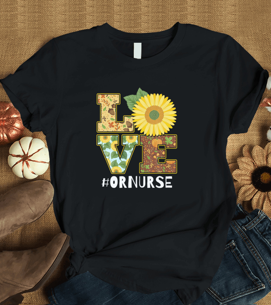 LOVE Sunflower ORNurse Birthday T-Shirt
