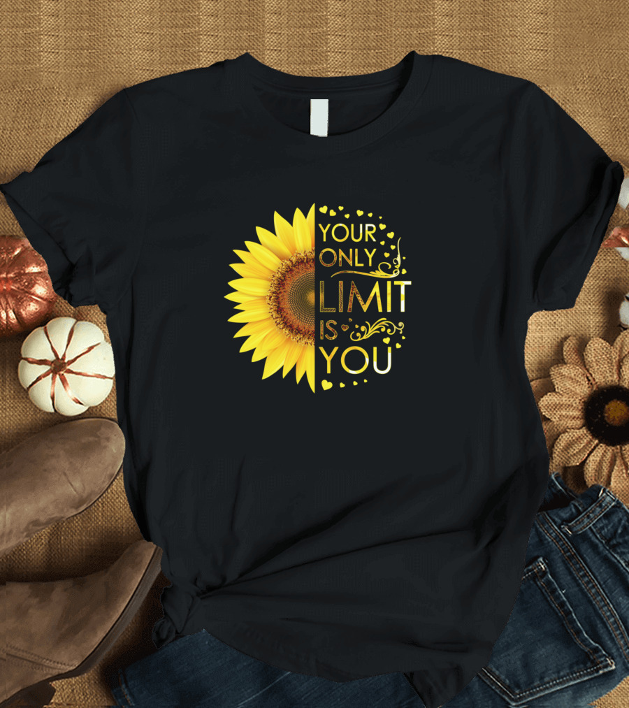 Your Only Limit Is You Sunflower Half T-Shirt