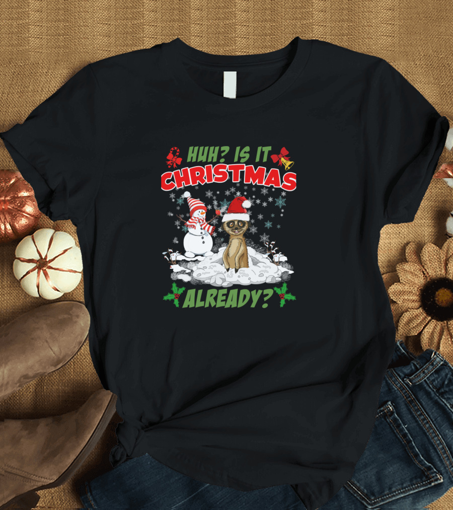 Huh Is It Christmas Already Snowman Cat in Santa Hat T-Shirt