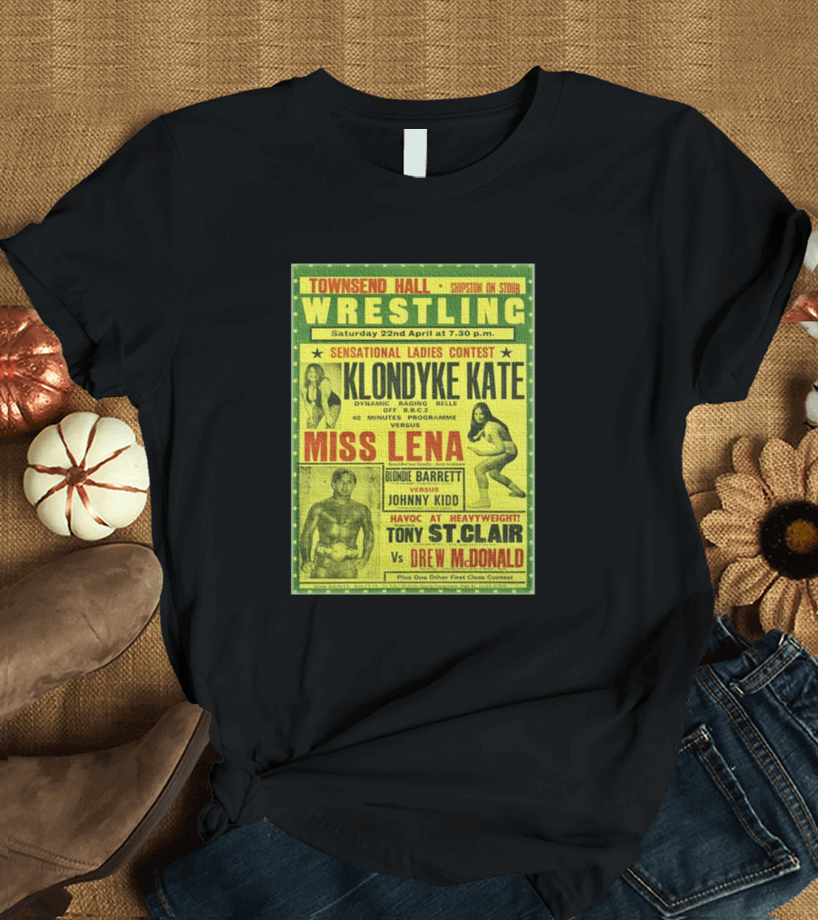 Townsend Hall Wrestling Shipston on Tour Klondyke Kate Miss Lena Sensational Ladies Contest T-Shirt