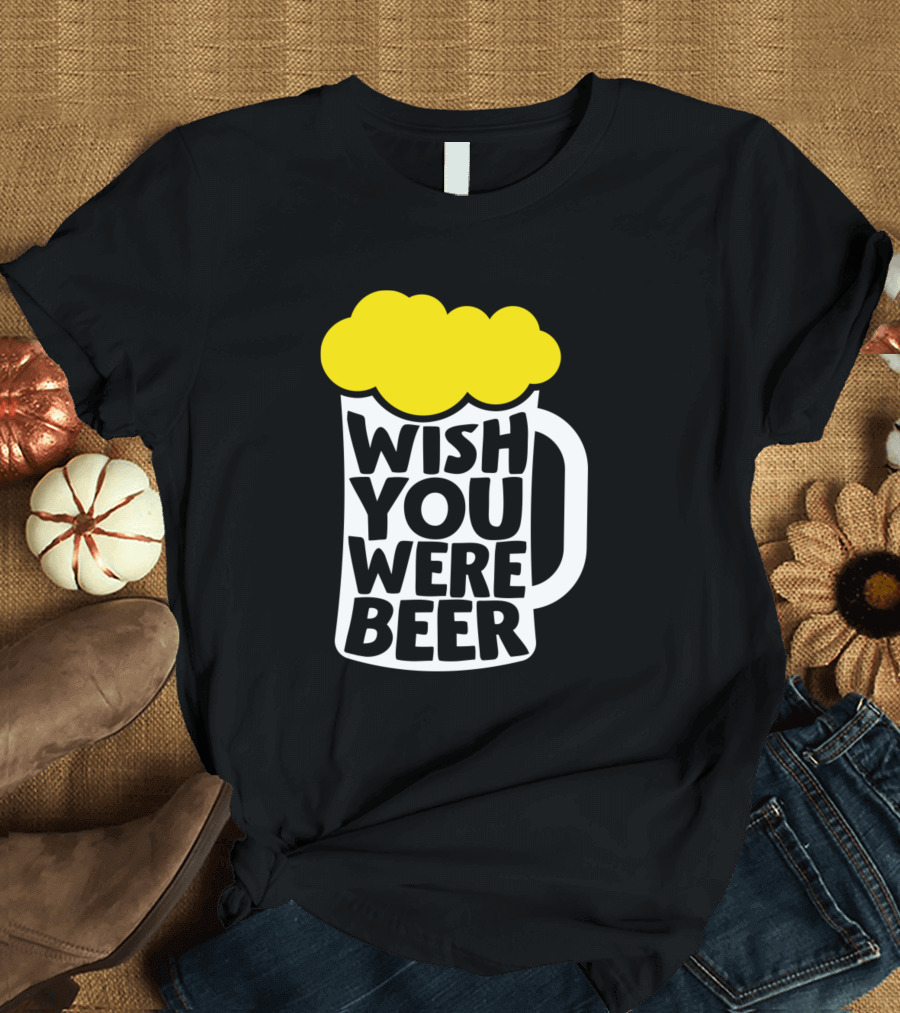 Wish You Were Beer Mug with Foam Blob T-Shirt