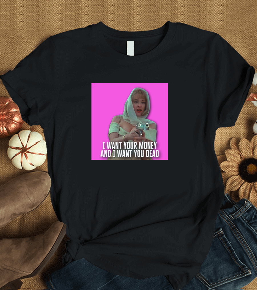 I Want Your Money And I Want You Dead with Woman Holding Gun on Pink Background T-Shirt