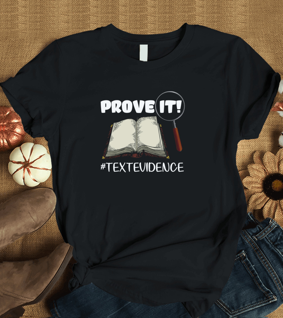 Funny English Teacher Prove It with Open Book and Magnifying Glass #TextEvidence T-Shirt