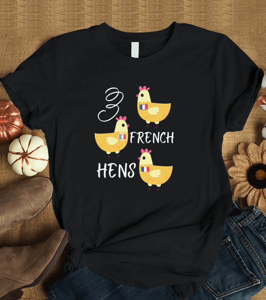 3 French Hens with France Flags T-Shirt