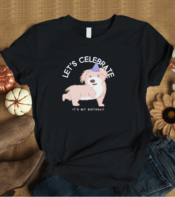 T-Shirt: Let's Celebrate It's My Birthday Dogs Kopie Von Dog Lovers Club Cute Dog Design926 T-Shirt Let's Celebrate It's My Birthday Dogs Kopie Von Dog Lovers Club Cute Dog Design926 T-Shirt