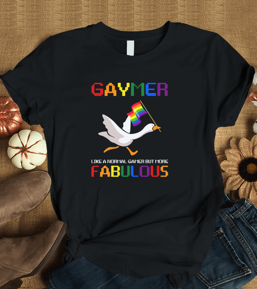 GAYMER Like A Normal Gamer But More Fabulous Rainbow Goose T-Shirt