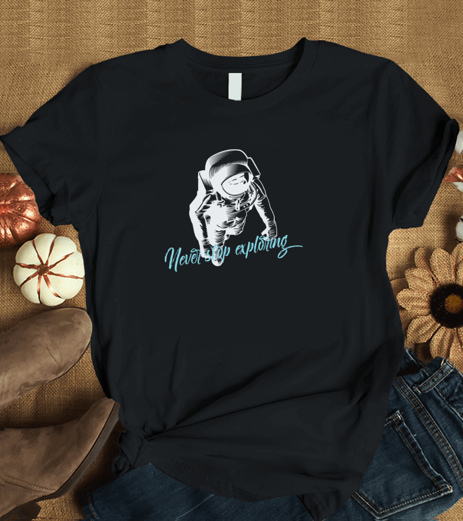 Never Stop Exploring Astronaut T-Shirt