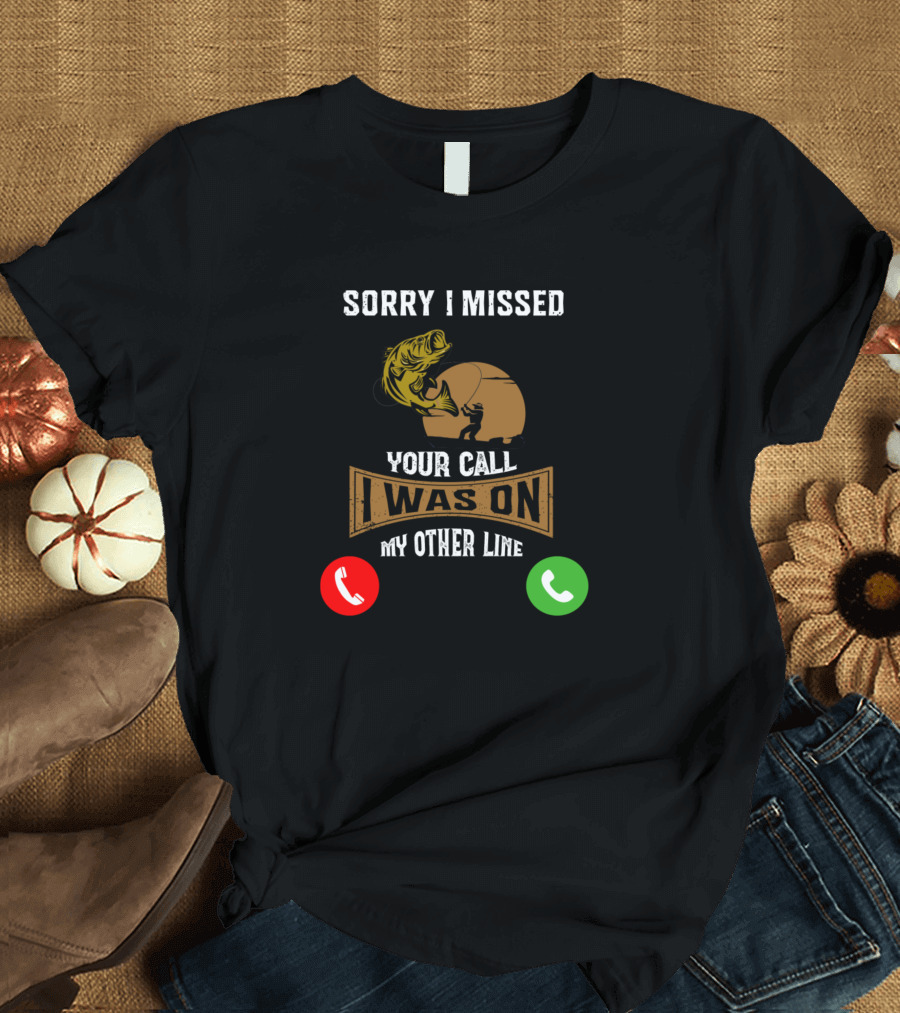Sorry I Missed Your Call Was On My Other Line Fishing Humor with Red Green Phone Icons T-Shirt