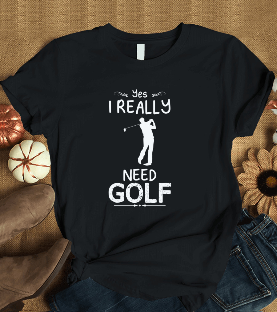 Yes I Really Need Golf Silhouette Golfer Swinging T-Shirt