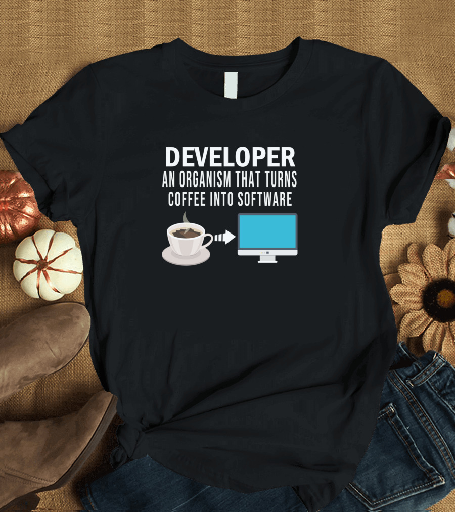 Developer An Organism That Turns Coffee Into Software Computer Programmer Code T-Shirt