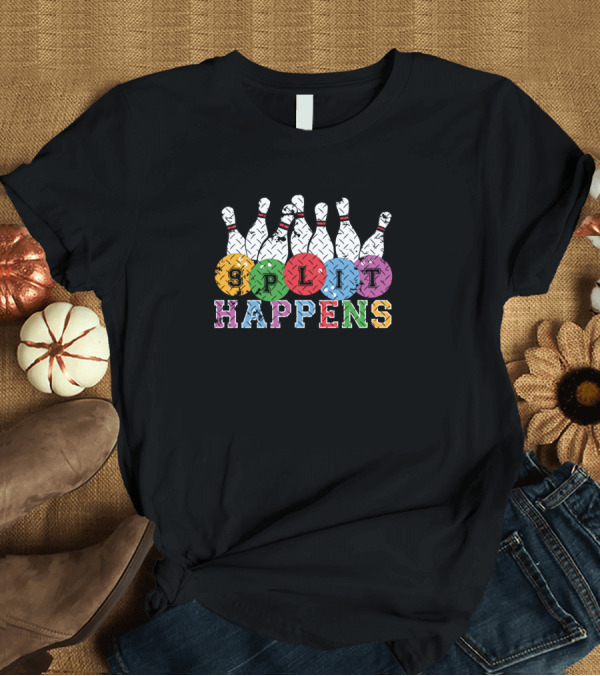 T-Shirt: Bowling Split Happens Funny Bowler Split Happens T-Shirt Bowling Split Happens Funny Bowler Split Happens T-Shirt