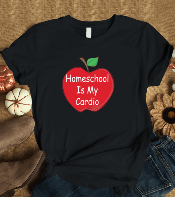 T-Shirt: Homeschool Is My Cardio Red Apple T-Shirt Homeschool Is My Cardio Red Apple T-Shirt