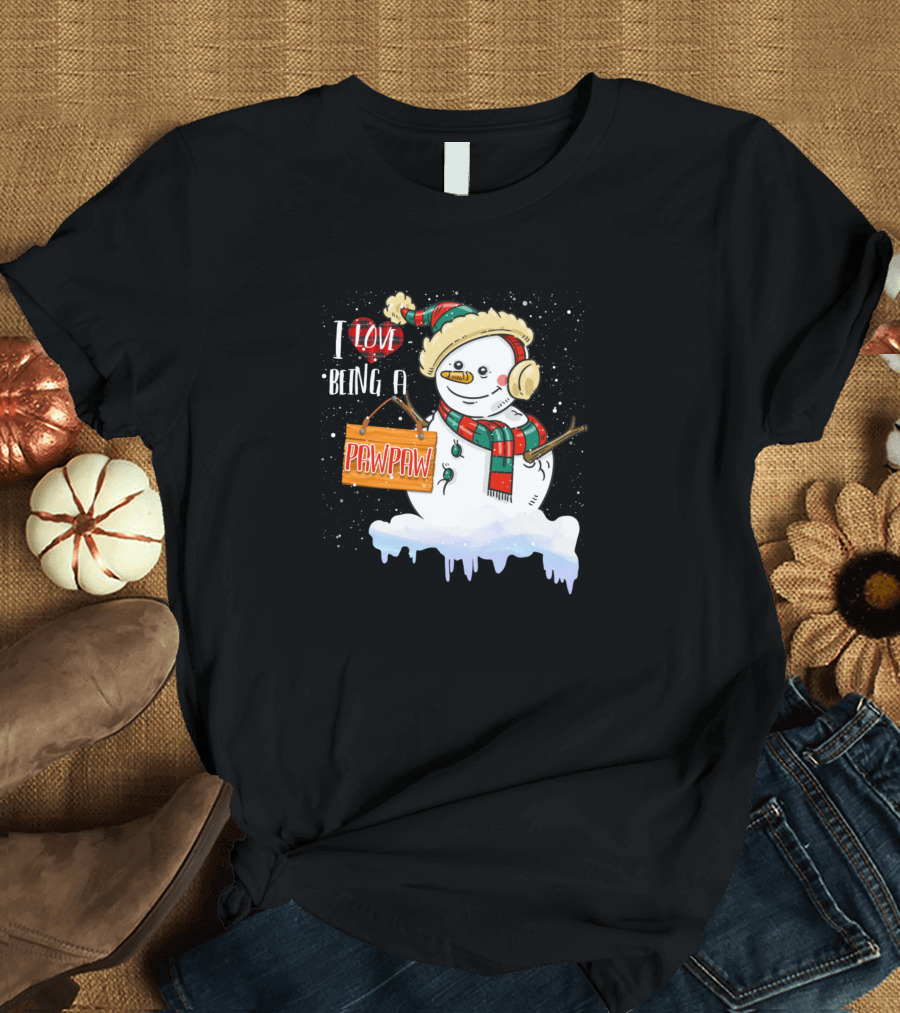 I Love Being A Pawpaw Snowman Xmas Family Holiday Fun T-Shirt