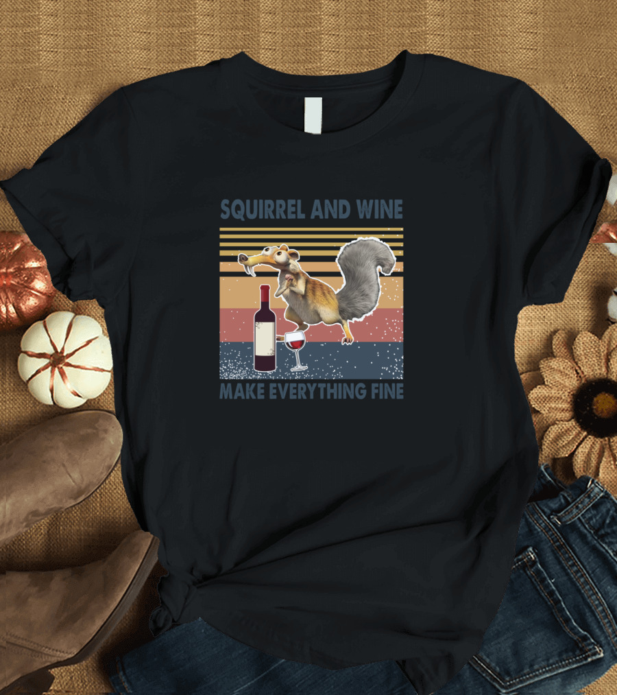Squirrel and Wine Make Everything Fine with Animated Character and Wine Bottle T-Shirt