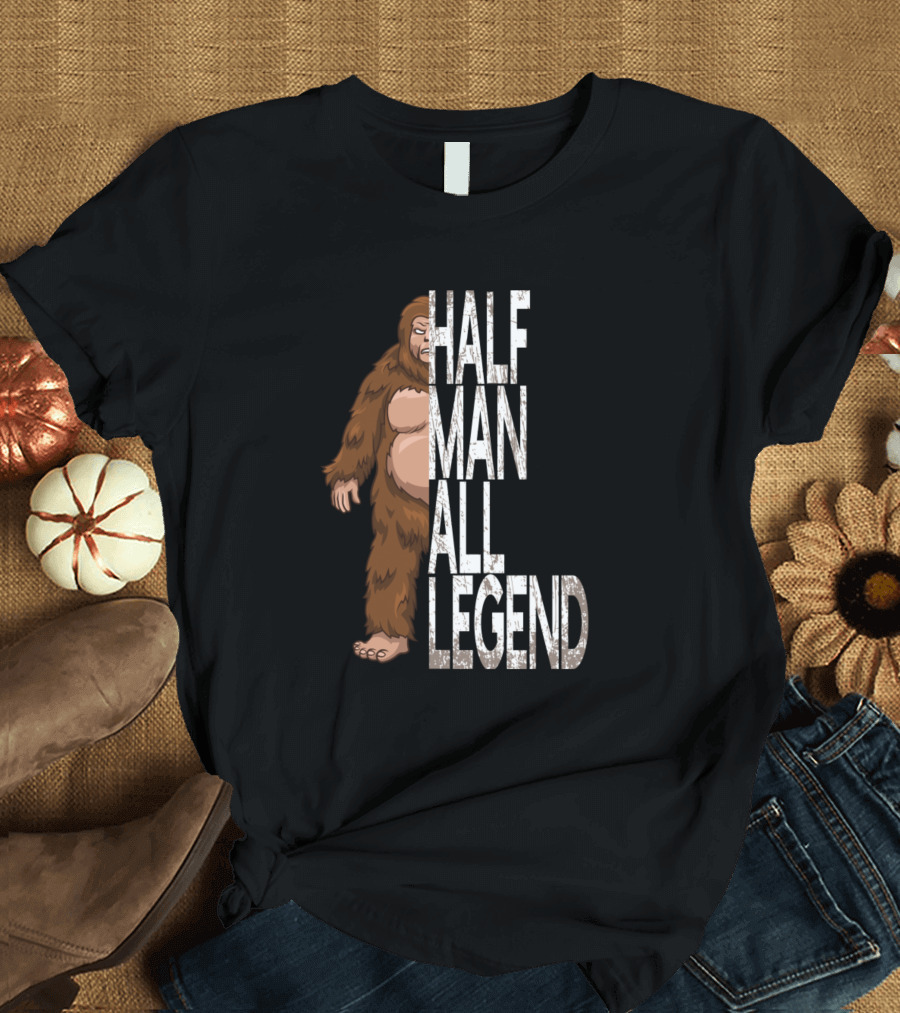 Half Man All Legend Cryptozoology Funny Bigfoot T-Shirt