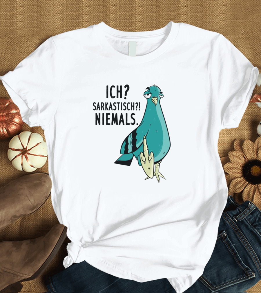 Ich Sarkastisch Niemals Funny Saying Sarcasm Bird T-Shirt