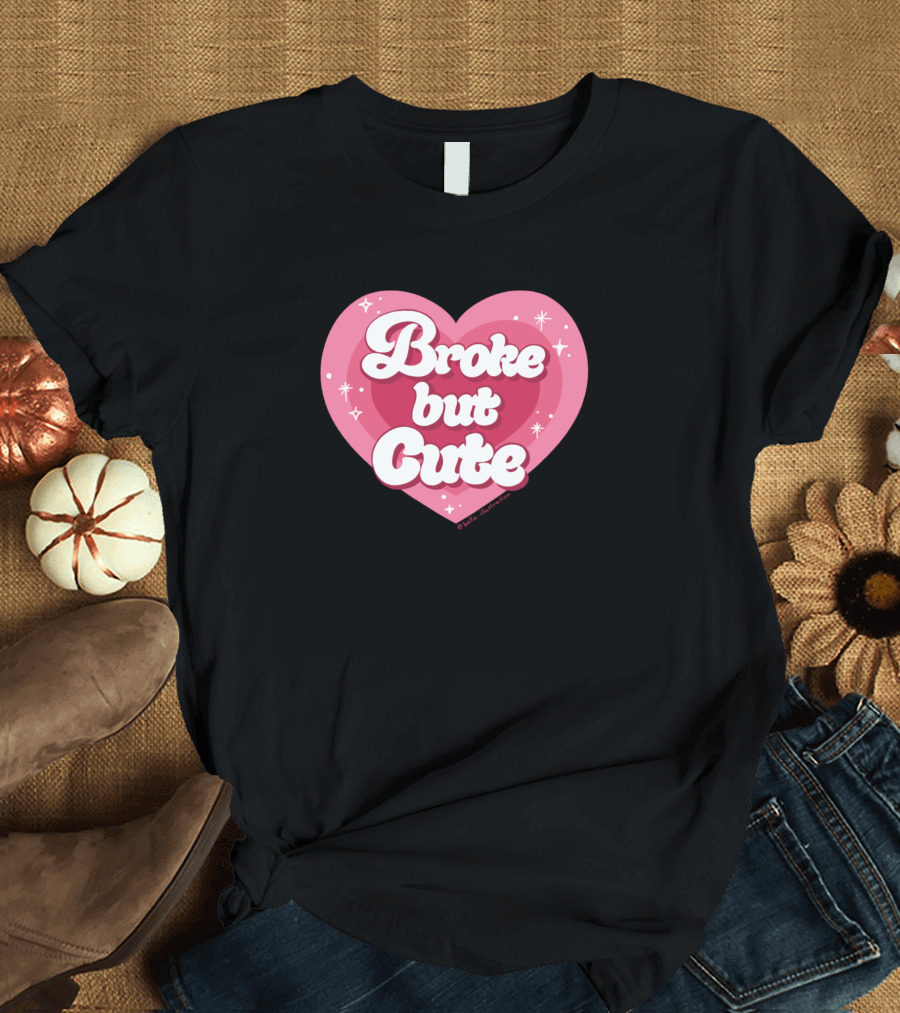 Broke But Cute Heart T-Shirt