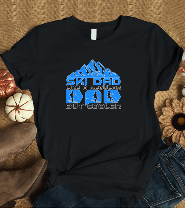 T-Shirt: Ski Dad Like A Regular Dad But Cooler Blue Mountain Skiing T-Shirt Ski Dad Like A Regular Dad But Cooler Blue Mountain Skiing T-Shirt