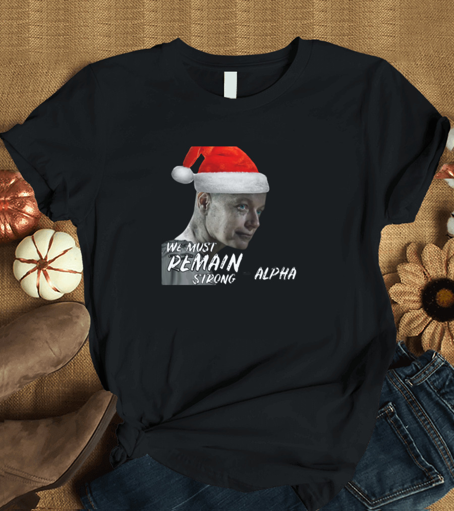 We Must Remain Strong Alpha Santa Hat T-Shirt