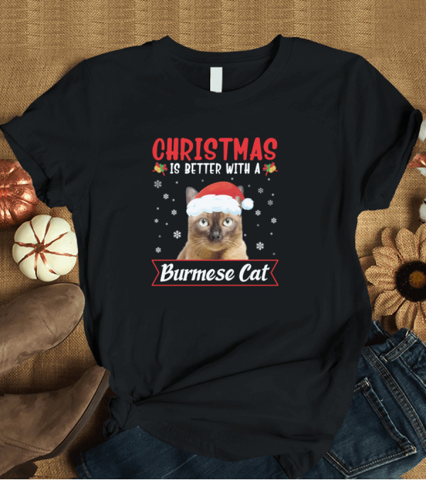 T-Shirt: Christmas Is Better With A Burmese Cat Snowflakes Santa Hat T-Shirt Christmas Is Better With A Burmese Cat Snowflakes Santa Hat T-Shirt