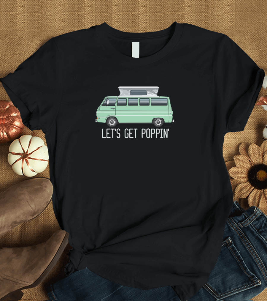 Let's Get Poppin' Camper Van Adventure T-Shirt
