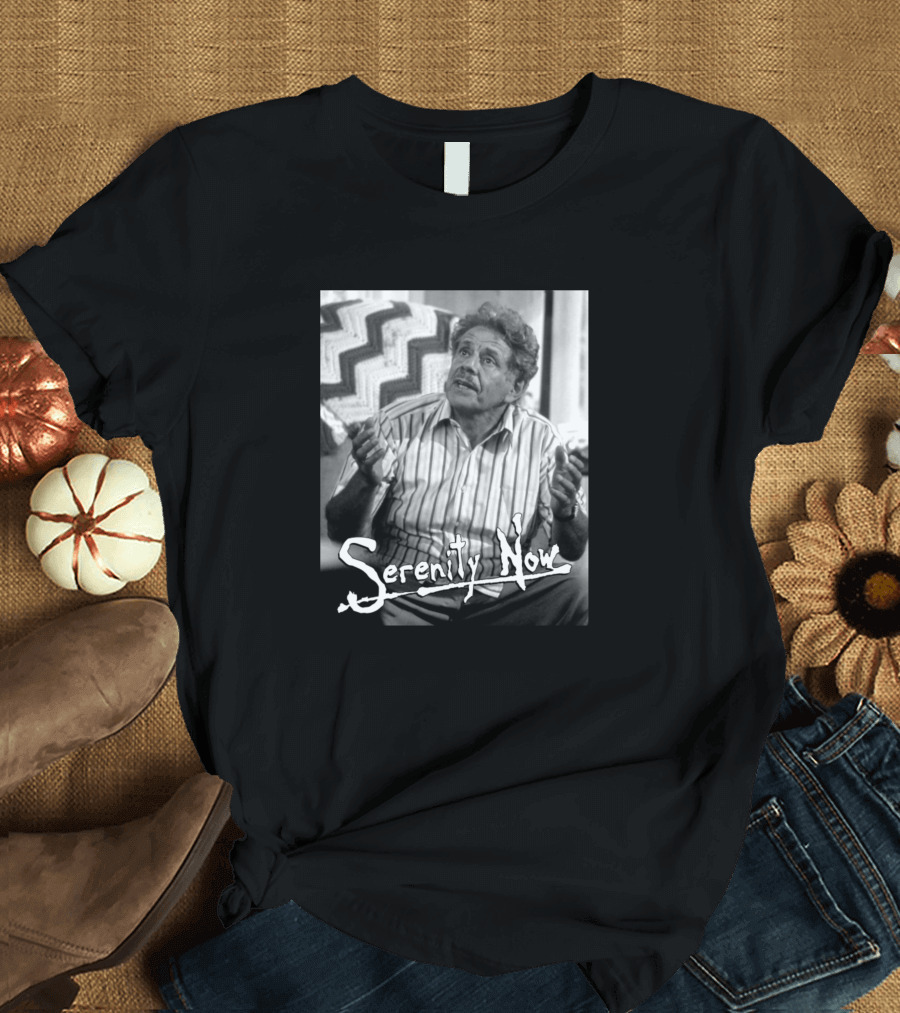 Serenity Now Frank Costanza Tribute Image Seinfeld Iconic Scene T-Shirt