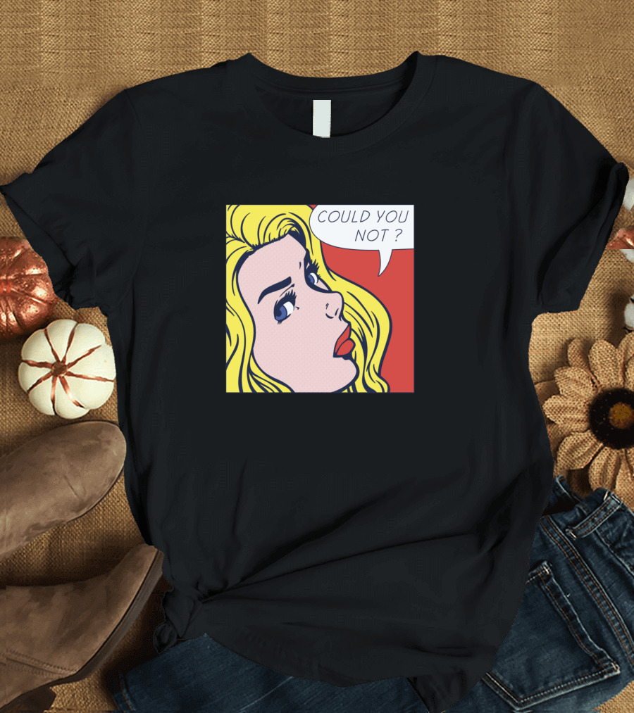 Pop Art Style Could You Not? Comic T-Shirt