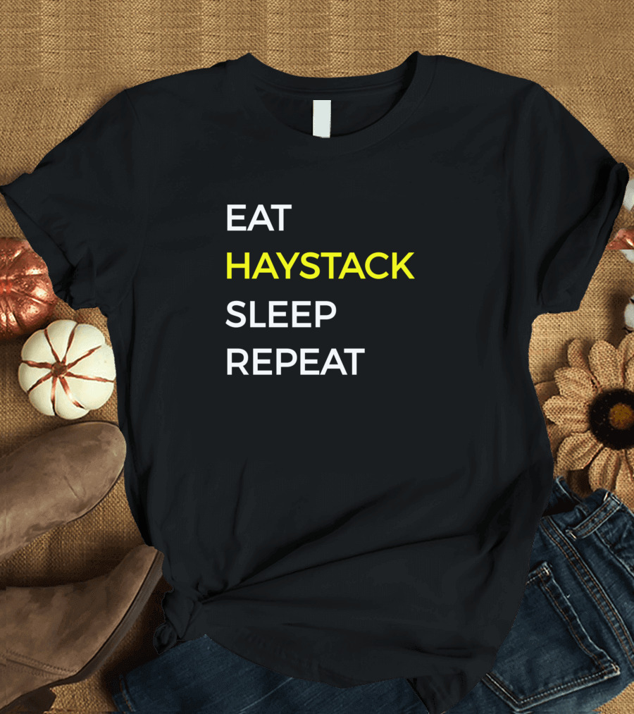EAT HAYSTACK SLEEP REPEAT T-Shirt