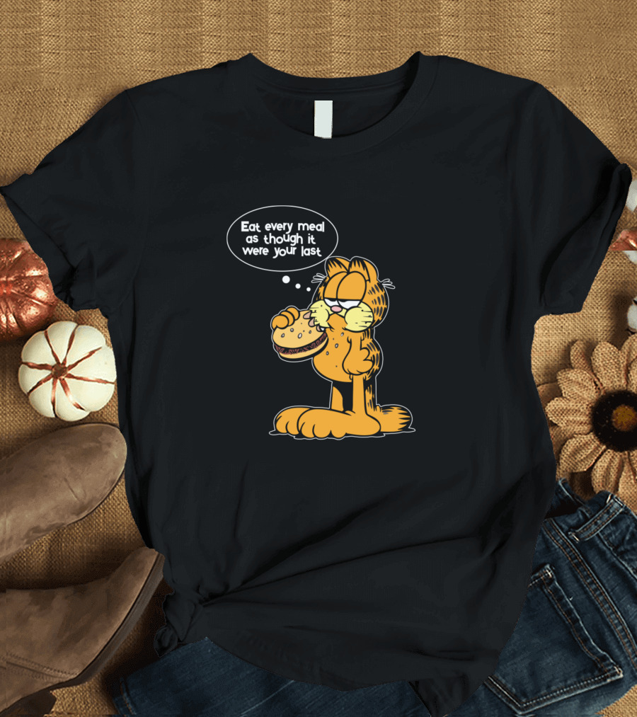 Garfield Eat Every Meal As Though It Were Your Last Burger T-Shirt