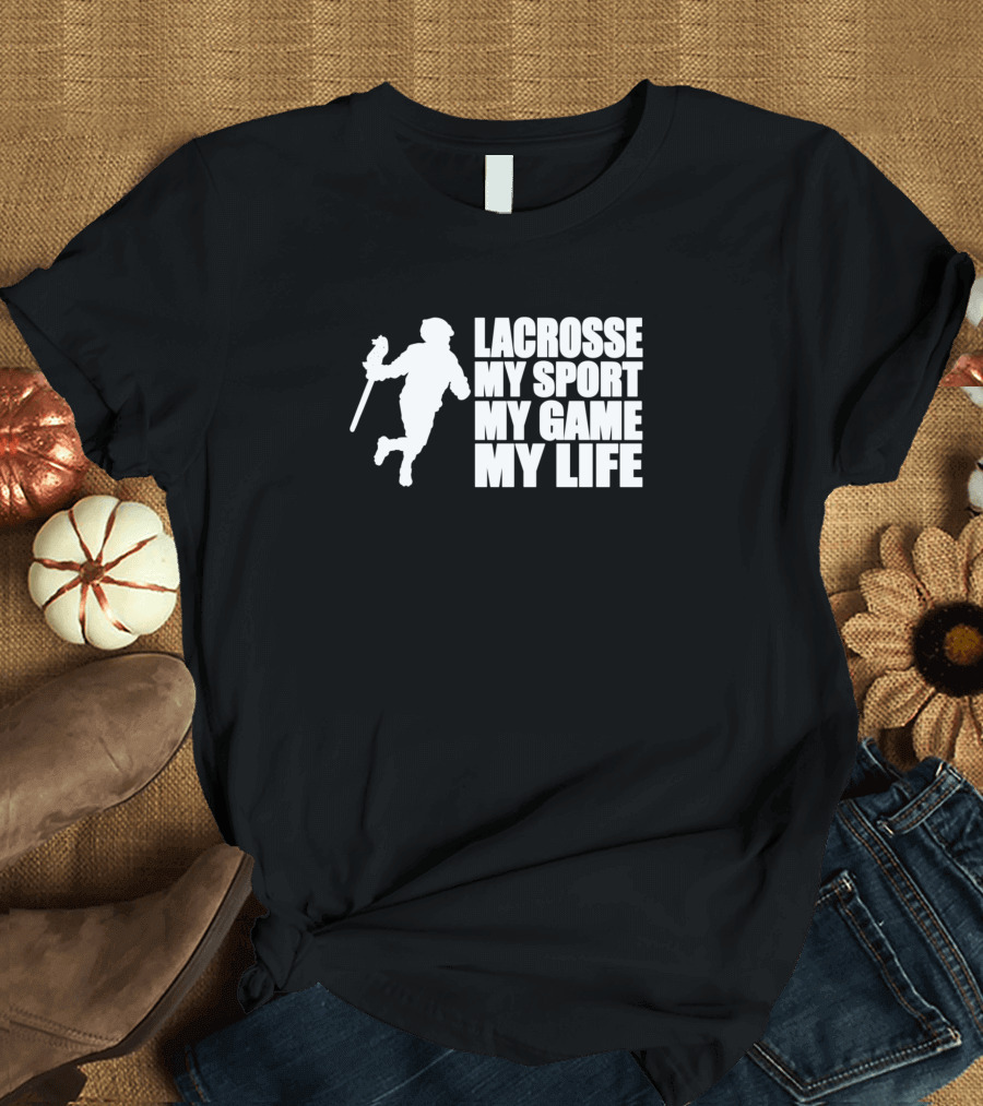 Lacrosse My Sport My Game My Life T-Shirt