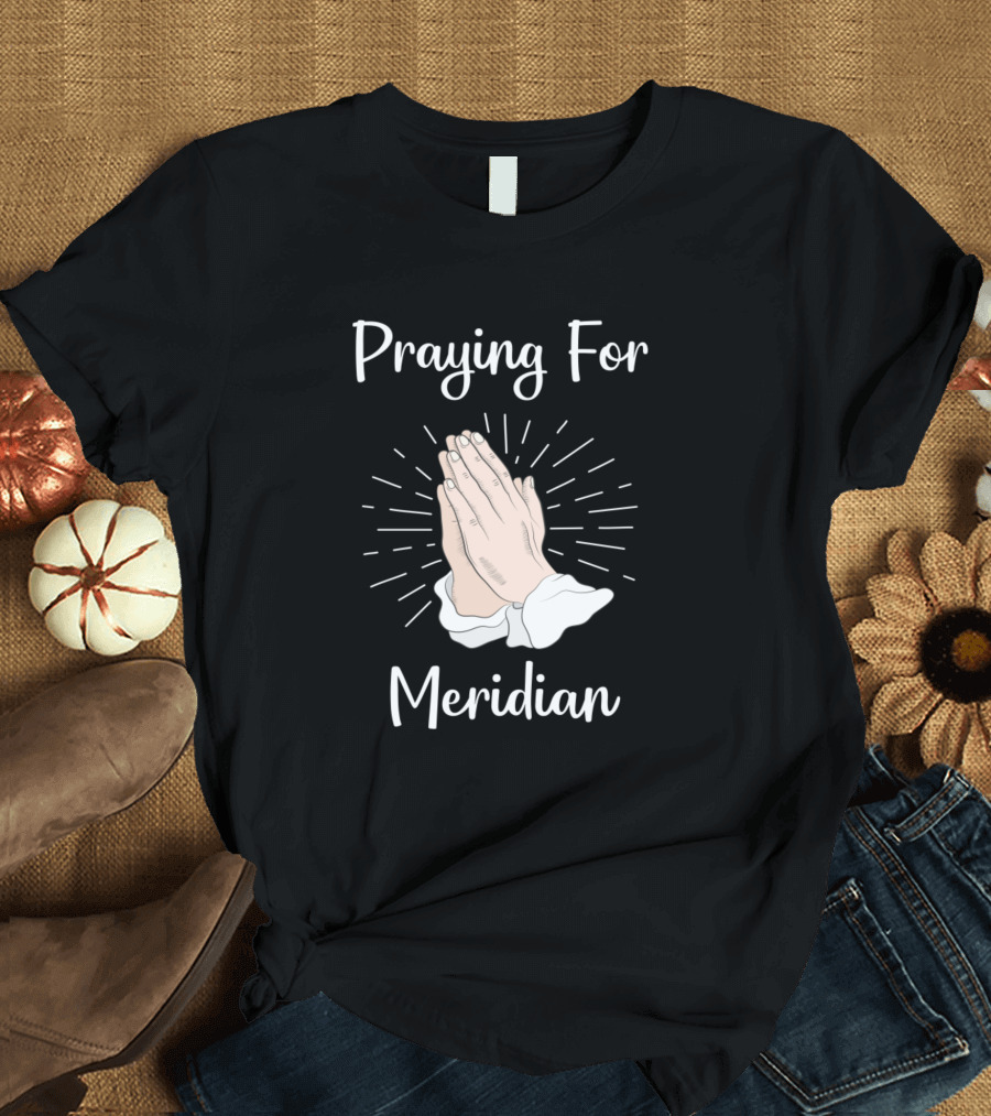 Praying For Meridian Hands T-Shirt