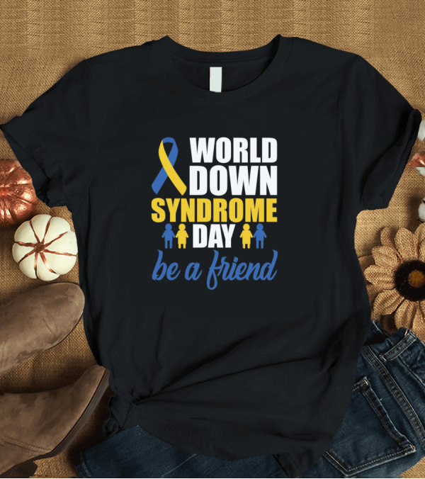 T-Shirt: World Down Syndrome Day Be a Friend with Ribbon and Figures T-Shirt World Down Syndrome Day Be a Friend with Ribbon and Figures T-Shirt