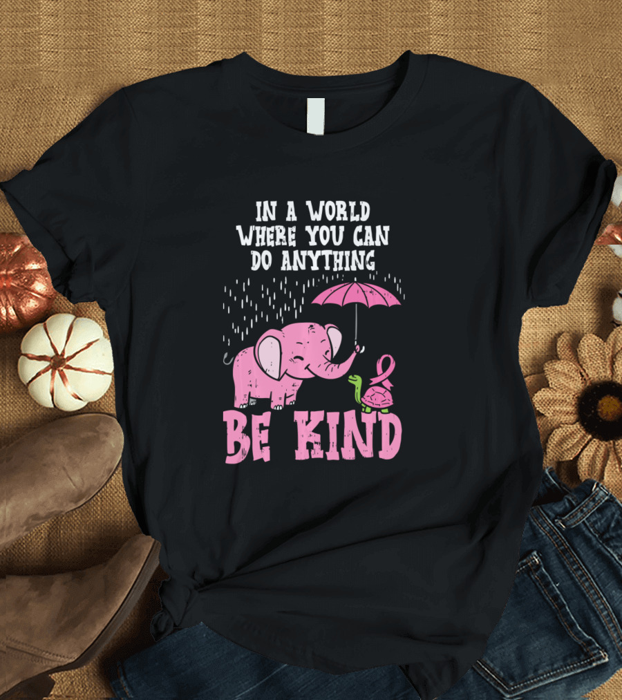 In a World Where You Can Do Anything Be Kind Elephant Turtle Umbrella Breast Cancer Awareness T-Shirt